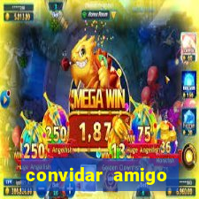 convidar amigo estrela bet